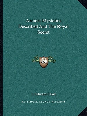 Ancient Mysteries Described And The Royal Secret