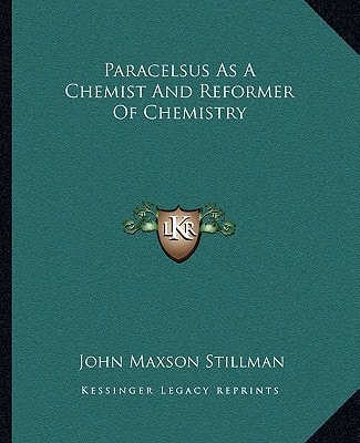 Paracelsus As A Chemist And Reformer Of Chemistry