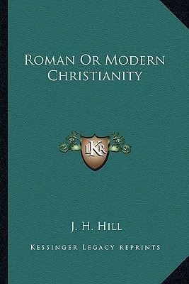 Roman Or Modern Christianity