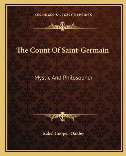 The Count Of Saint-Germain: Mystic And Philosopher