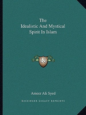 The Idealistic And Mystical Spirit In Islam
