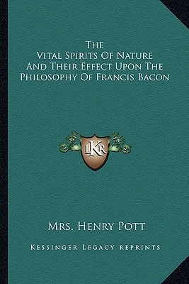 The Vital Spirits Of Nature And Their Effect Upon The Philosophy Of Francis Bacon