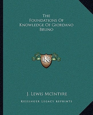 The Foundations Of Knowledge Of Giordano Bruno
