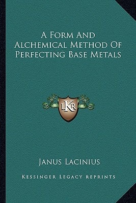 A Form And Alchemical Method Of Perfecting Base Metals