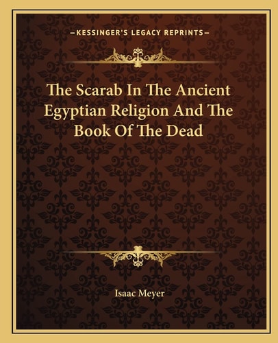 The Scarab In The Ancient Egyptian Religion And The Book Of The Dead