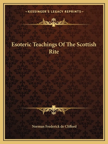 Esoteric Teachings Of The Scottish Rite
