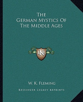 The German Mystics Of The Middle Ages