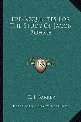Pre-Requisites For The Study Of Jacob Bohme