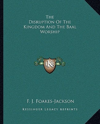 The Disruption Of The Kingdom And The Baal Worship