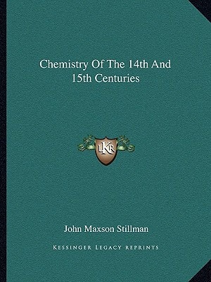 Chemistry Of The 14th And 15th Centuries
