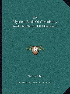 The Mystical Basis Of Christianity And The Nature Of Mysticism