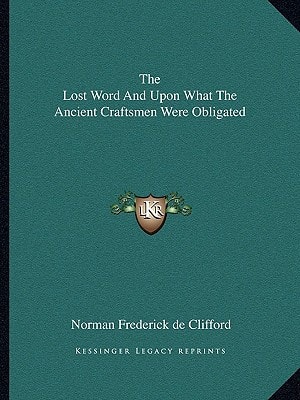 The Lost Word And Upon What The Ancient Craftsmen Were Obligated