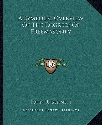 A Symbolic Overview Of The Degrees Of Freemasonry
