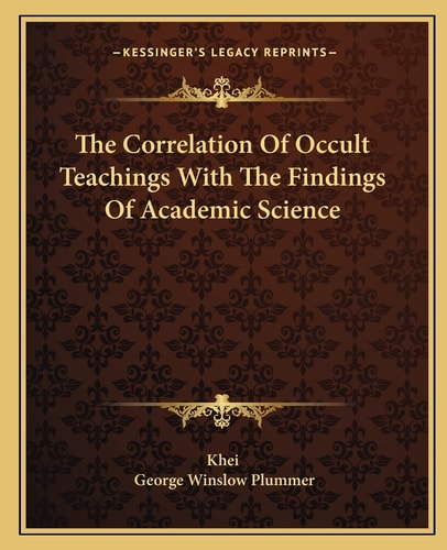 The Correlation Of Occult Teachings With The Findings Of Academic Science