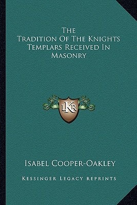 The Tradition Of The Knights Templars Received In Masonry