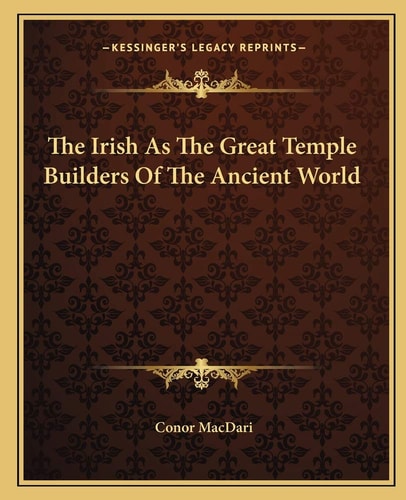 The Irish As The Great Temple Builders Of The Ancient World