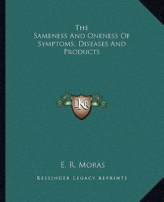The Sameness And Oneness Of Symptoms, Diseases And Products