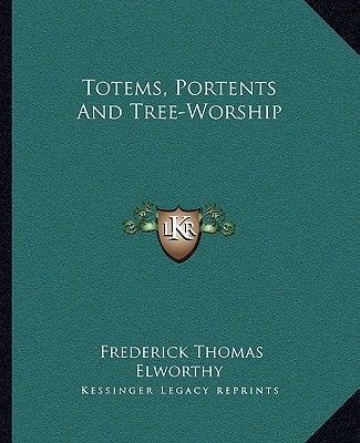 Totems, Portents And Tree-Worship