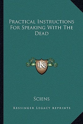 Practical Instructions For Speaking With The Dead