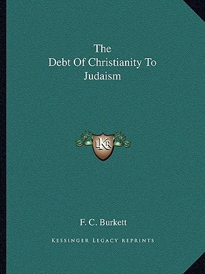 The Debt Of Christianity To Judaism
