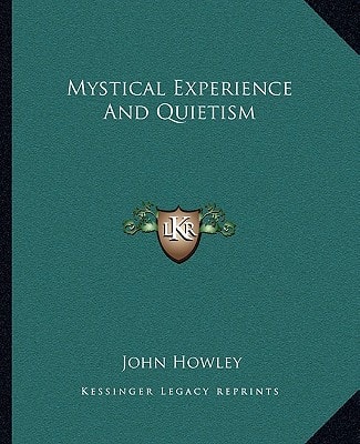 Mystical Experience And Quietism