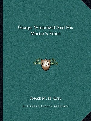 George Whitefield And His Master's Voice