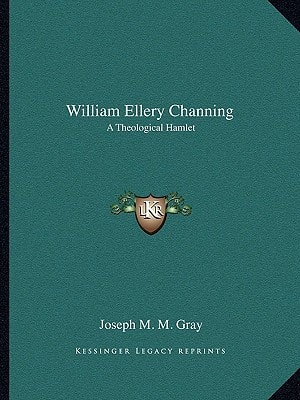 William Ellery Channing: A Theological Hamlet