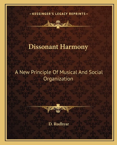 Dissonant Harmony: A New Principle Of Musical And Social Organization
