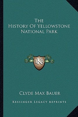 The History Of Yellowstone National Park