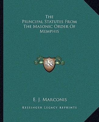 The Principal Statutes From The Masonic Order Of Memphis