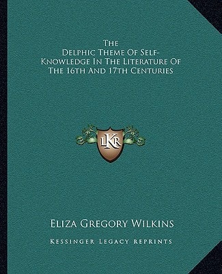 The Delphic Theme Of Self-Knowledge In The Literature Of The 16th And 17th Centuries
