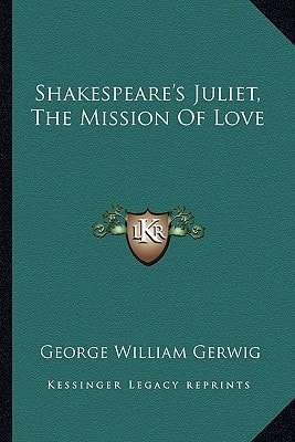 Shakespeare's Juliet, The Mission Of Love