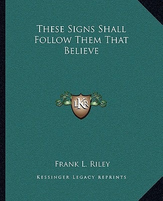 These Signs Shall Follow Them That Believe