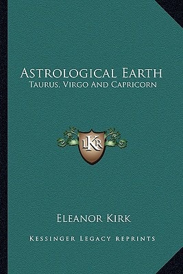 Astrological Earth: Taurus, Virgo And Capricorn