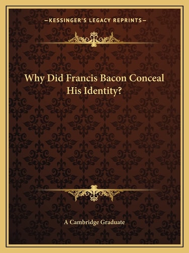 Why Did Francis Bacon Conceal His Identity?