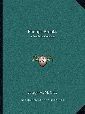 Phillips Brooks: A Prophetic Goodness