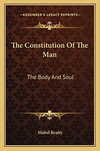 The Constitution Of The Man: The Body And Soul