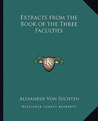 Extracts from the Book of the Three Faculties