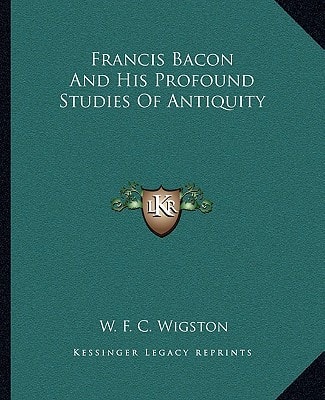 Francis Bacon And His Profound Studies Of Antiquity