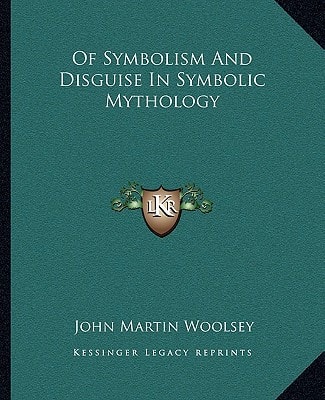 Of Symbolism And Disguise In Symbolic Mythology