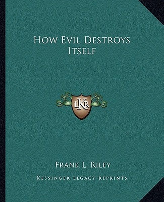How Evil Destroys Itself