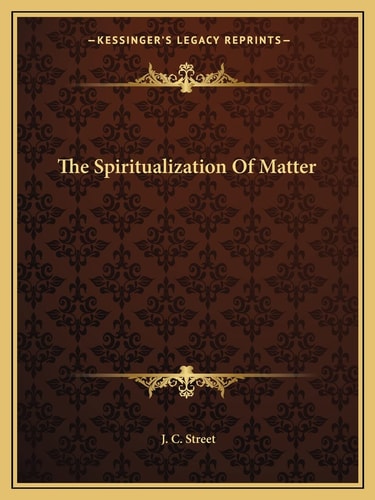 The Spiritualization Of Matter