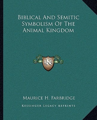 Biblical And Semitic Symbolism Of The Animal Kingdom