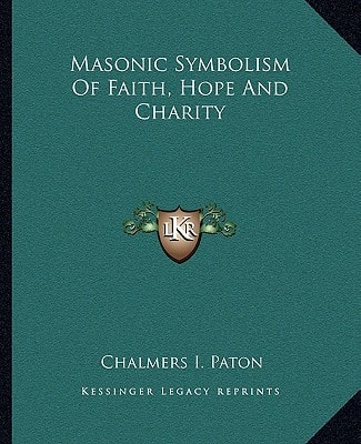 Masonic Symbolism Of Faith, Hope And Charity
