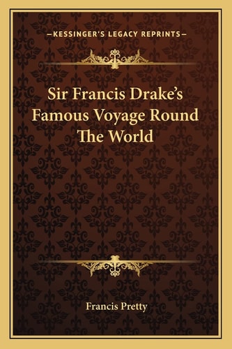 Sir Francis Drake's Famous Voyage Round The World