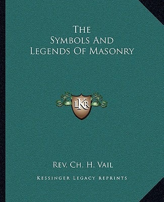 The Symbols And Legends Of Masonry