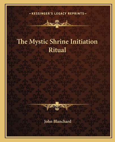 The Mystic Shrine Initiation Ritual