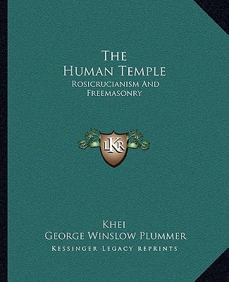The Human Temple: Rosicrucianism And Freemasonry
