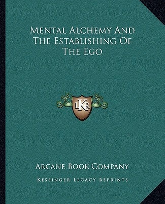 Mental Alchemy And The Establishing Of The Ego