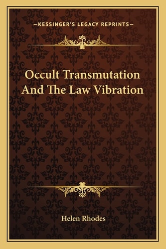 Occult Transmutation And The Law Vibration